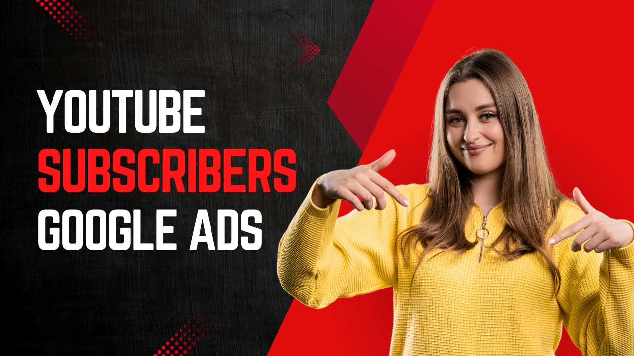 Youtube Subscribers Google Ads